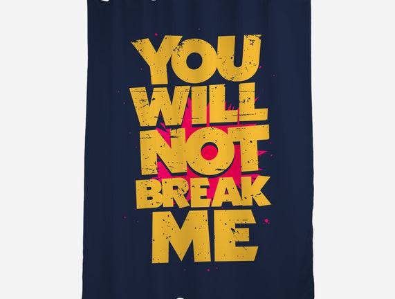 You Will Not Break Me