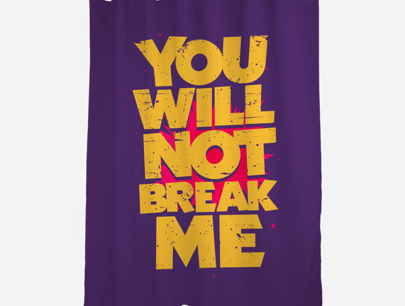 You Will Not Break Me