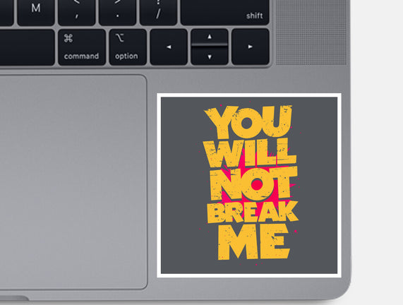You Will Not Break Me