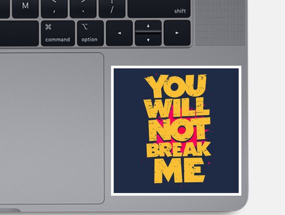 You Will Not Break Me