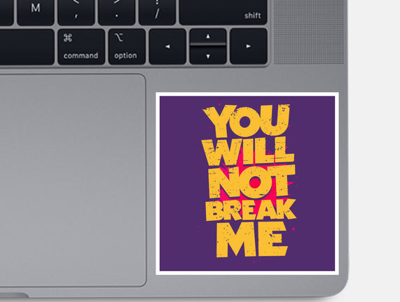 You Will Not Break Me