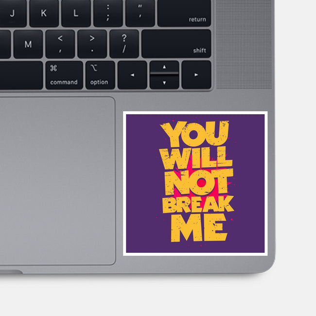 You Will Not Break Me-None-Glossy-Sticker-retrodivision
