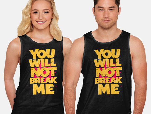 You Will Not Break Me