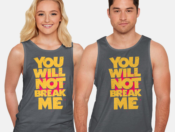 You Will Not Break Me