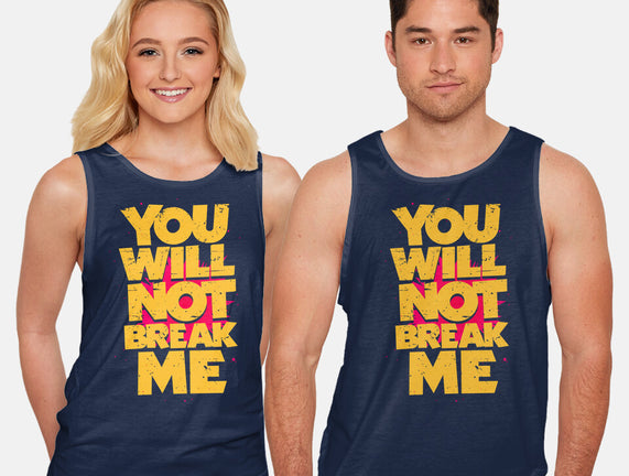 You Will Not Break Me