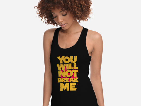 You Will Not Break Me
