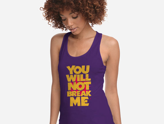 You Will Not Break Me