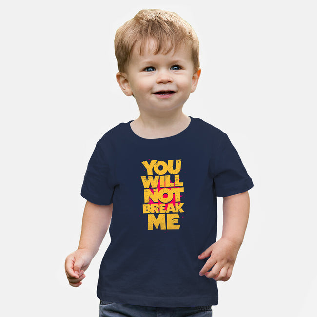 You Will Not Break Me-Baby-Basic-Tee-retrodivision