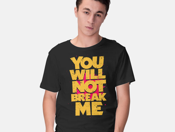 You Will Not Break Me