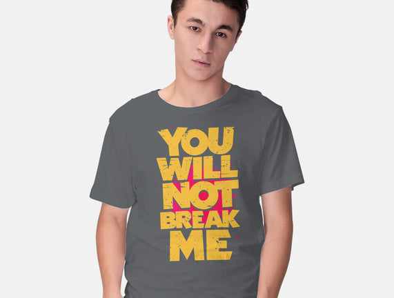 You Will Not Break Me