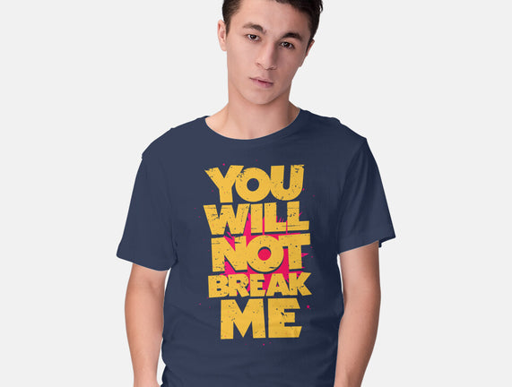 You Will Not Break Me