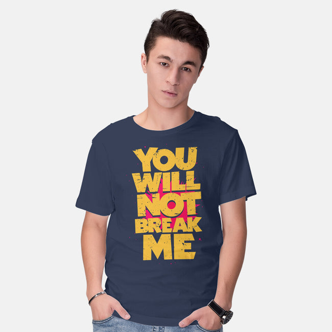 You Will Not Break Me-Mens-Basic-Tee-retrodivision