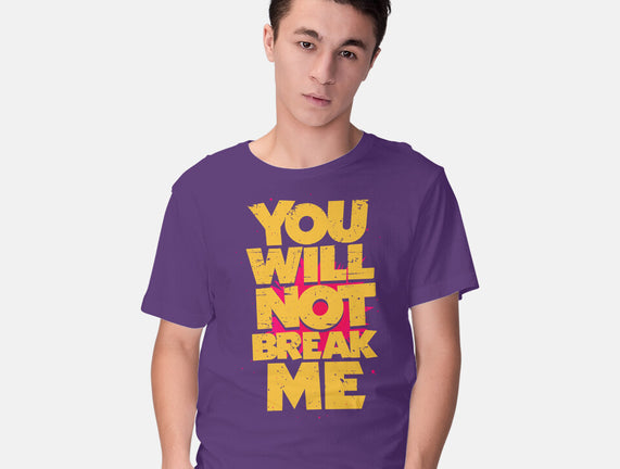 You Will Not Break Me