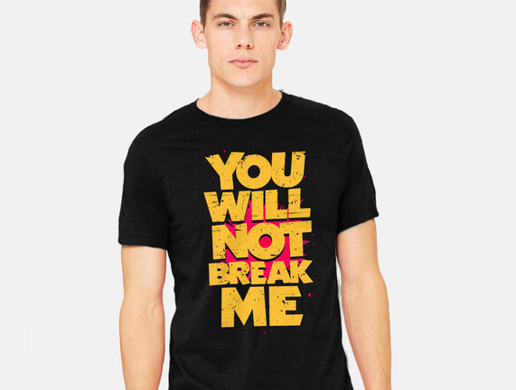 You Will Not Break Me