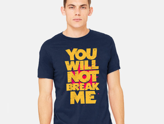 You Will Not Break Me