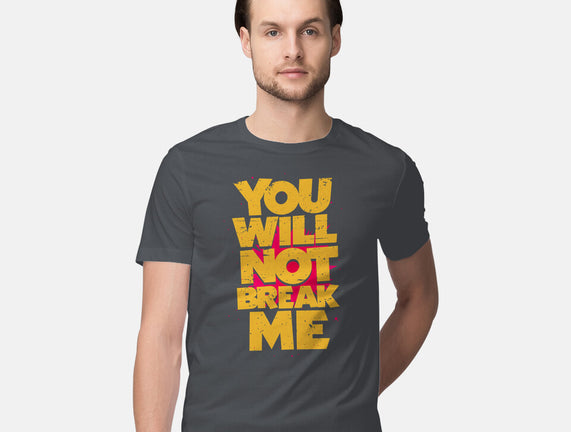 You Will Not Break Me