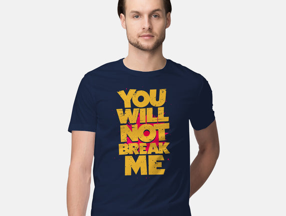 You Will Not Break Me