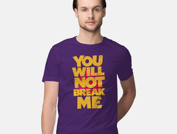 You Will Not Break Me