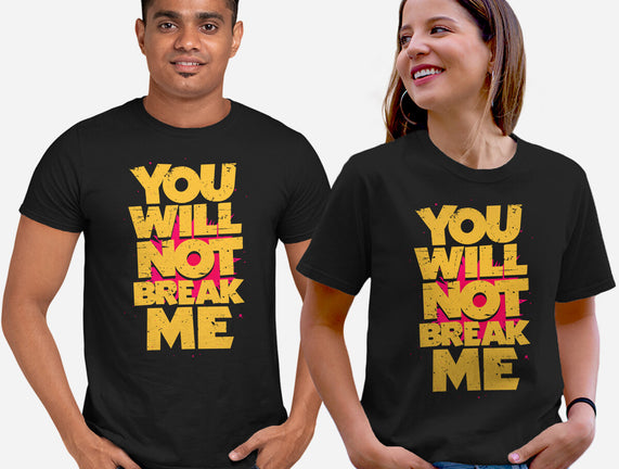 You Will Not Break Me