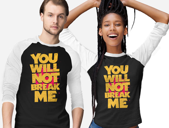 You Will Not Break Me
