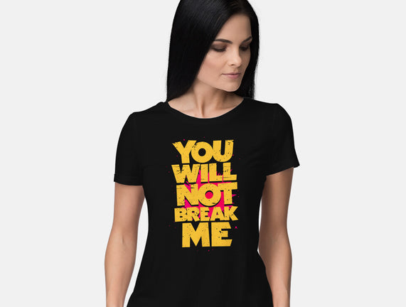 You Will Not Break Me