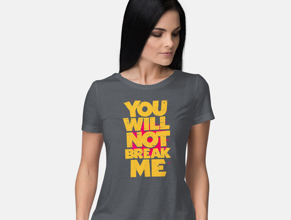You Will Not Break Me
