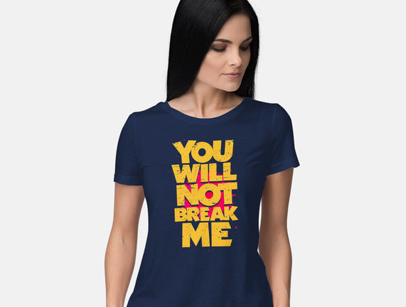 You Will Not Break Me