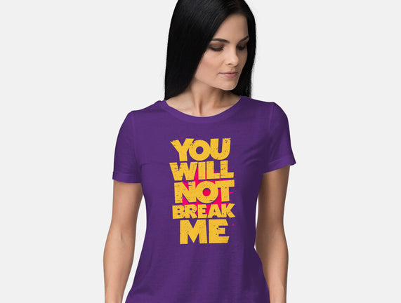 You Will Not Break Me