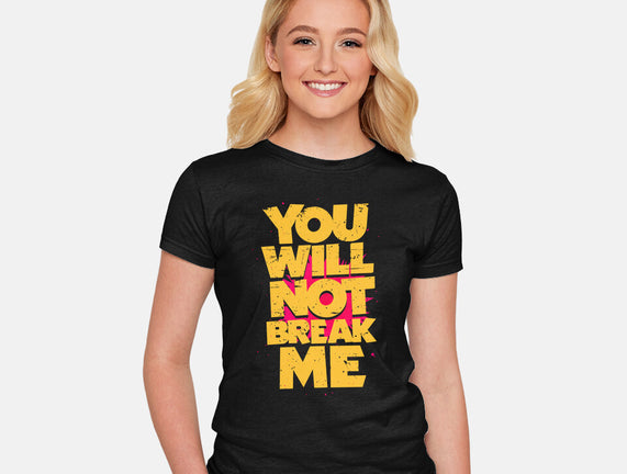 You Will Not Break Me