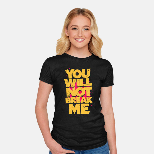 You Will Not Break Me-Womens-Fitted-Tee-retrodivision