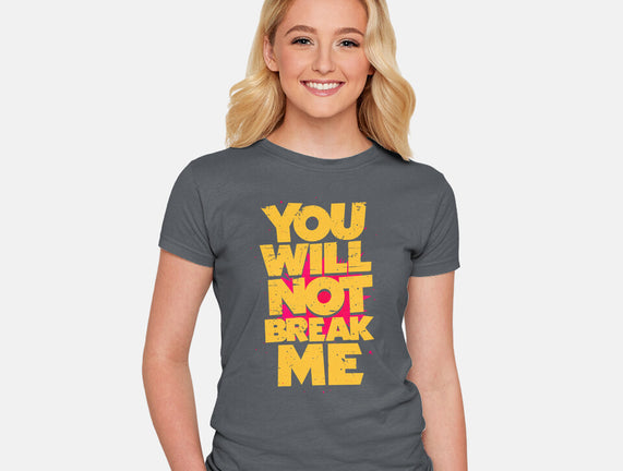 You Will Not Break Me