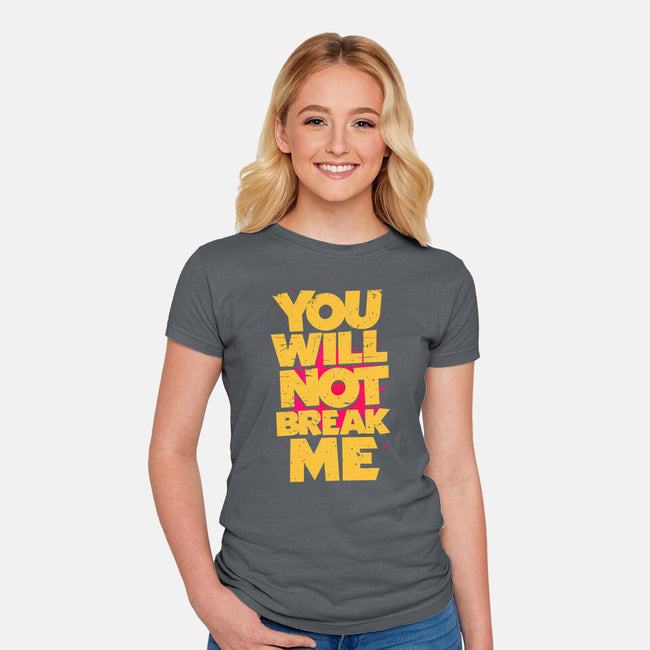 You Will Not Break Me-Womens-Fitted-Tee-retrodivision