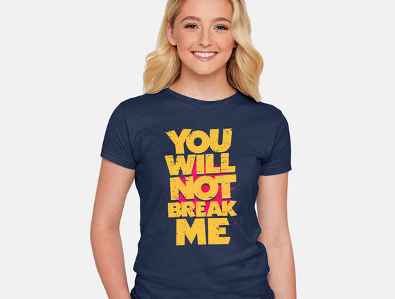 You Will Not Break Me
