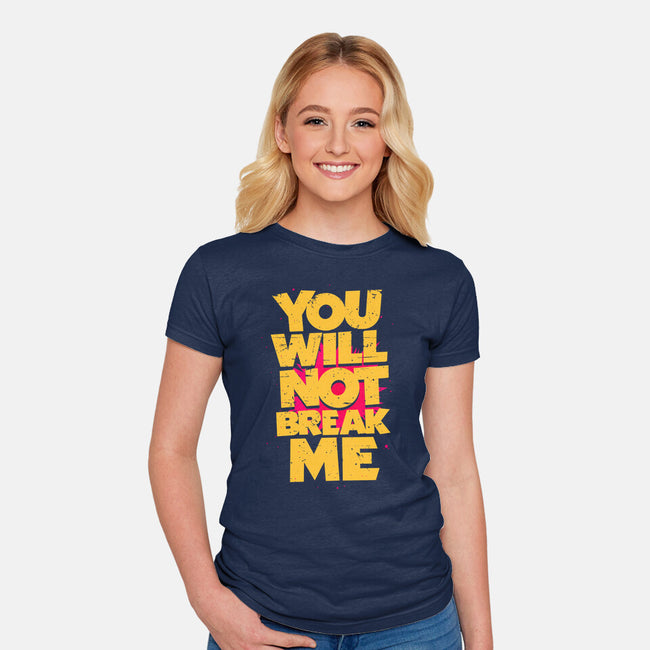 You Will Not Break Me-Womens-Fitted-Tee-retrodivision