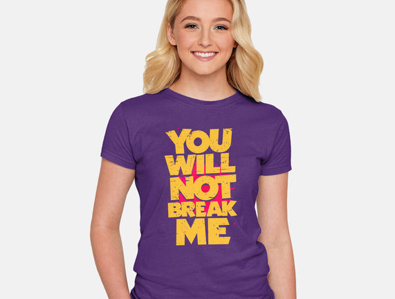 You Will Not Break Me