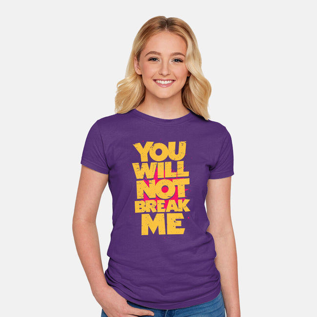 You Will Not Break Me-Womens-Fitted-Tee-retrodivision