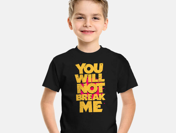 You Will Not Break Me