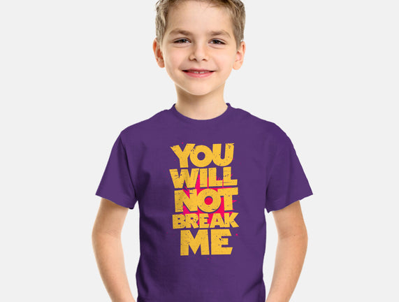 You Will Not Break Me