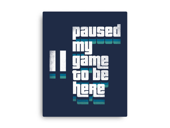 Paused My Game