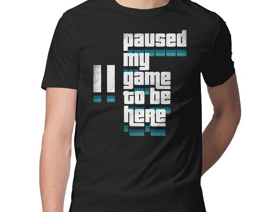 Paused My Game