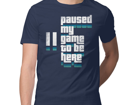 Paused My Game