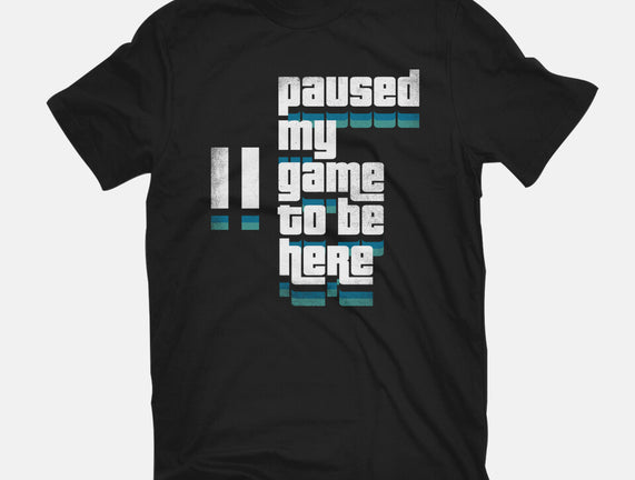 Paused My Game