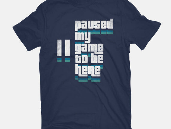 Paused My Game