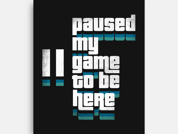 Paused My Game