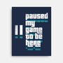 Paused My Game-None-Stretched-Canvas-rocketman_art