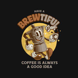 Have A Brewtiful Day