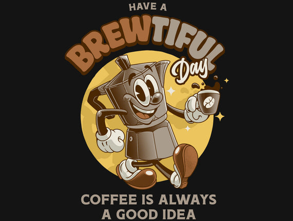 Have A Brewtiful Day