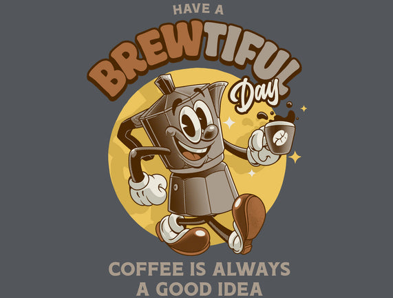 Have A Brewtiful Day