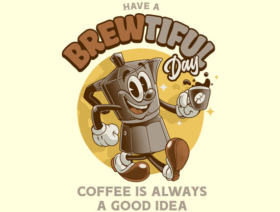 Have A Brewtiful Day