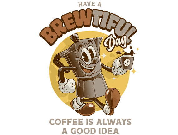 Have A Brewtiful Day